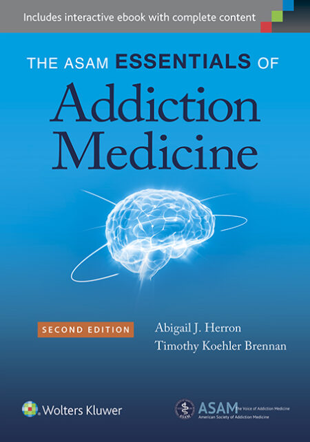 The ASAM Essentials of Addiction Medicine 2/E 2015