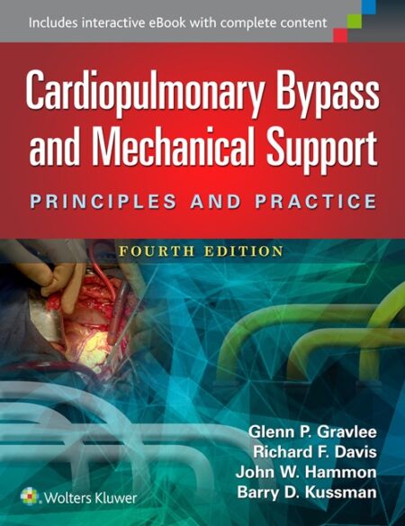 Cardiopulmonary Bypass and Mechanical Support: Principles and Practice Fourth Edition  2016