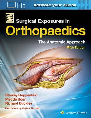 Surgical Exposures in Orthopaedics: The Anatomic Approach 5/E 2017
