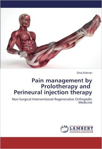 Pain management by Prolotherapy and Perineural injection therapy: Non-Surgical Interventional Regenerative Orthopedic Me