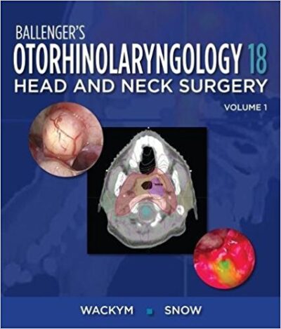 Ballenger's Otorhinolaryngology (Otorhinolaryngology: Head and Neck Surgery (Ballenger)) 18/E