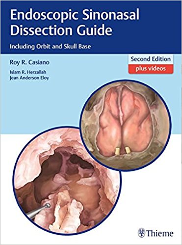 Endoscopic Sinonasal Dissection Guide: Including Orbit and Skull Base 2017