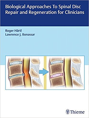 Biological Approaches to Spinal Disc Repair and Regeneration for Clinicians 2017