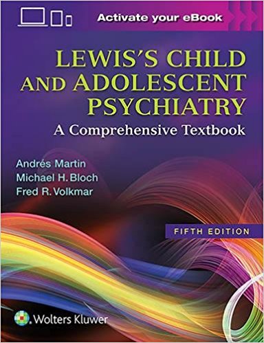 Lewis's Child and Adolescent Psychiatry: A Comprehensive Textbook 5/E 2018