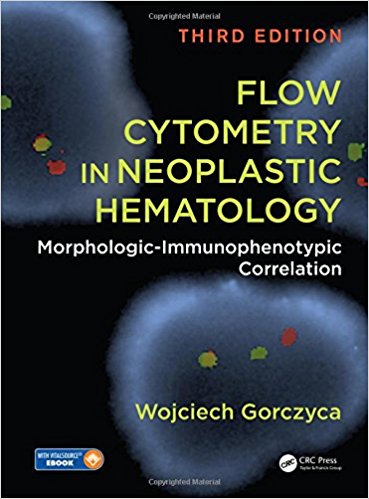 Flow Cytometry in Neoplastic Hematology: Morphologic-Immunophenotypic Correlation 3/E 2017