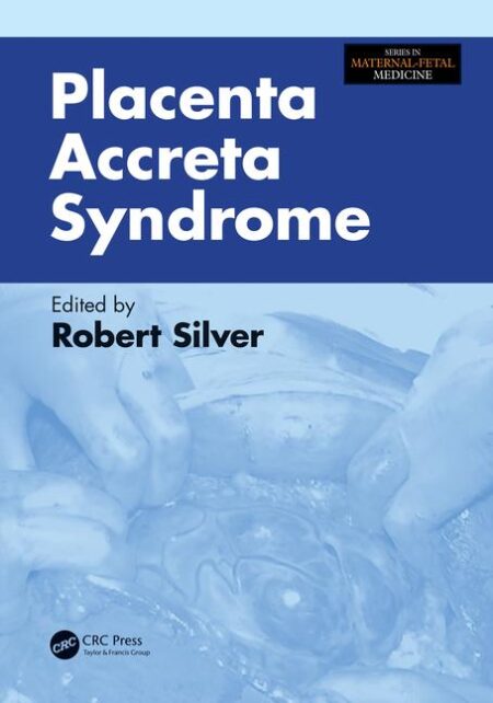 Placenta Accreta Syndrome (Series in Maternal-Fetal Medicine) 2017