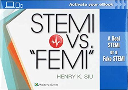 STEMI vs. “FEMI”: A Real STEMI or a Fake STEMI 2019