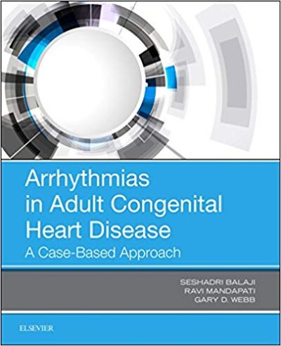 Arrhythmias in Adult Congenital Heart Disease: A Case-Based Approach 2019