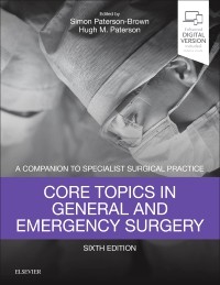 Core Topics in General & Emergency Surgery: A Companion to Specialist Surgical Practice 6/E 2019