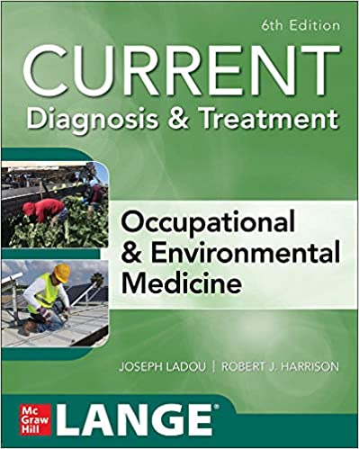 CURRENT Diagnosis & Treatment Occupational & Environmental Medicine, 6/E  2021
