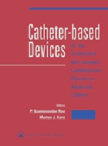 Catheter-Based Devices for the Treatment of Non-Coronary Cardiovascular Disease in Adults and Children , Hardbound