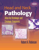 Head and Neck Pathology: Atlas for Histologic and Cytologic Diagnosis 2009