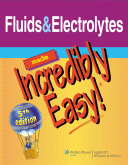 Fluids and Electrolytes Made Incredibly Easy! Softbound 5/E 2010