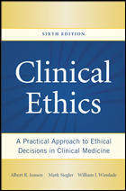 Clinical Ethics: A Practical Approach to Ethical Decisions in Clinical Medicine 6/E