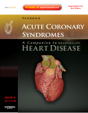 Acute Coronary Syndromes: A Companion to Braunwald's Heart Disease, 2nd Edition Expert Consult - Online and Print 2011