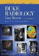 Duke Radiology Case Review Imaging, Differential Diagnosis, and Discussion 2/E 2012