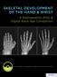 Skeletal Development of the Hand and Wrist :  Radiographic Atlas and Digital Bone Age Companion 2011