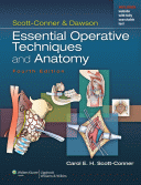 Scott-Conner & Dawson: Essential Operative Techniques and Anatomy 4/E 2014