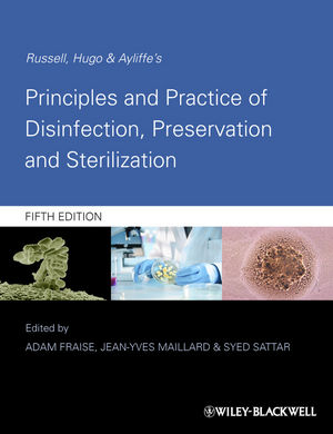 Russell, Hugo and Ayliffe's Principles and Practice of Disinfection, Preservation and Sterilization, 5th Edition 2013