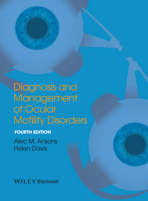 Diagnosis and Management of Ocular Motility Disorders, 4th Edition 2014