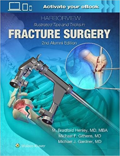 Harborview Illustrated Tips and Tricks in Fracture Surgery 2/E 2019
