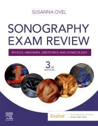 Sonography Exam Review: Physics, Abdomen, Obstetrics and Gynecology 3rd Edition 2020