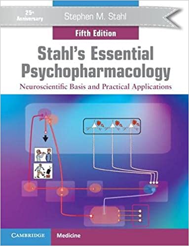 Stahl's Essential Psychopharmacology: Neuroscientific Basis and Practical Applications 5/E 2021