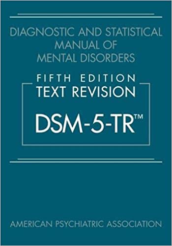 Diagnostic and Statistical Manual of Mental Disorders, Fifth Edition, Text Revision (DSM-5-TR™) 2022