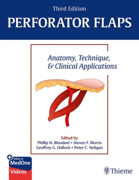 Perforator Flaps: Anatomy, Technique, & Clinical Applications 3/E  2024